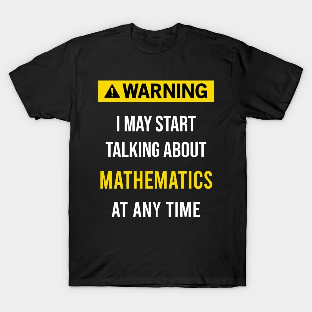 Warning Mathematic Mathematics Math T-Shirt by blakelan128